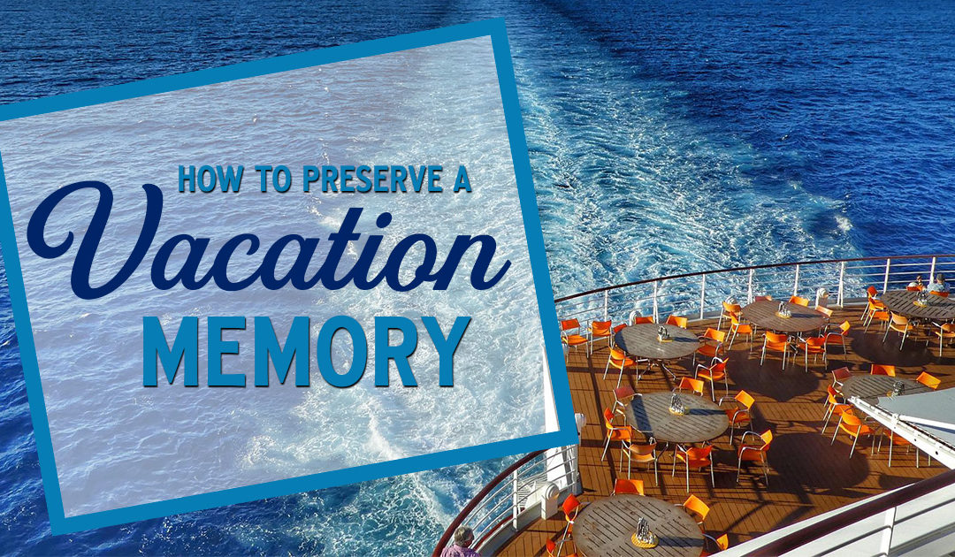 Preserving a vacation memory in style