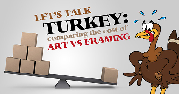 Let’s talk turkey … and frame costs